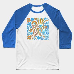 BE KIND Uplifting Motivational Lettering Quote with Flowers Rainbow - UnBlink Studio by Jackie Tahara Baseball T-Shirt